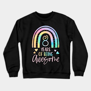 Years Of Being Awesome Rainbow Tie Dye 8th Birthday Girl Crewneck Sweatshirt